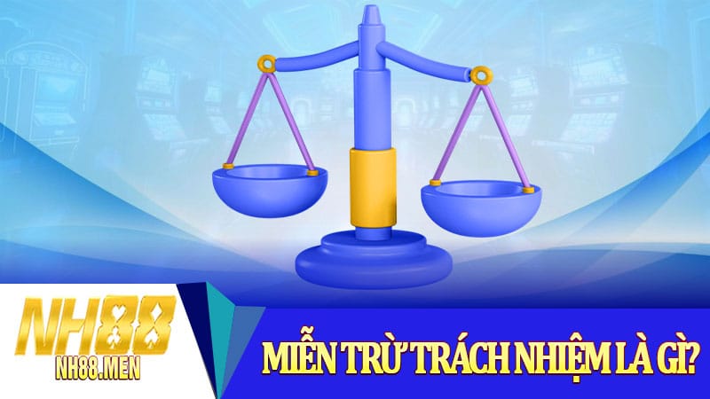 Miễn trừ trách nhiệm là gì?
