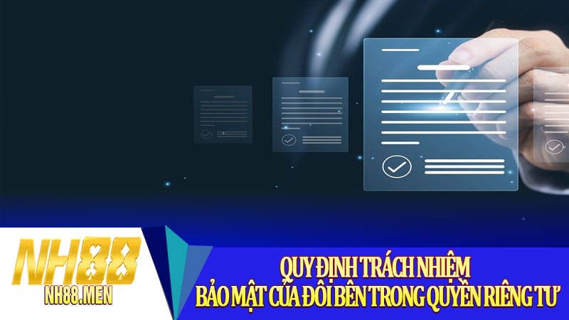 Quy định trách nhiệm bảo mật của đôi bên trong quyền riêng tư