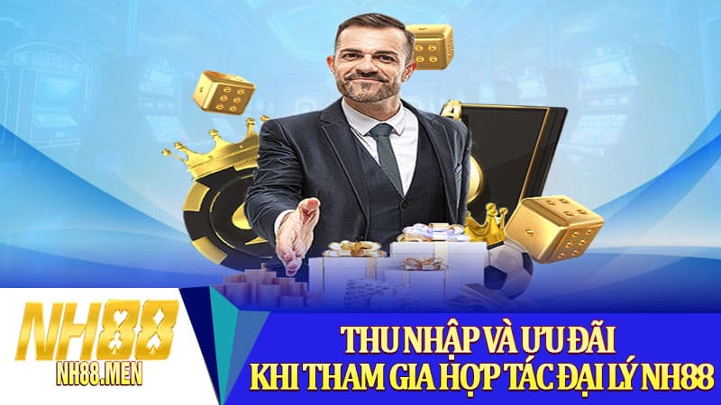 Thu nhập và ưu đãi khi tham gia hợp tác đại lý NH88